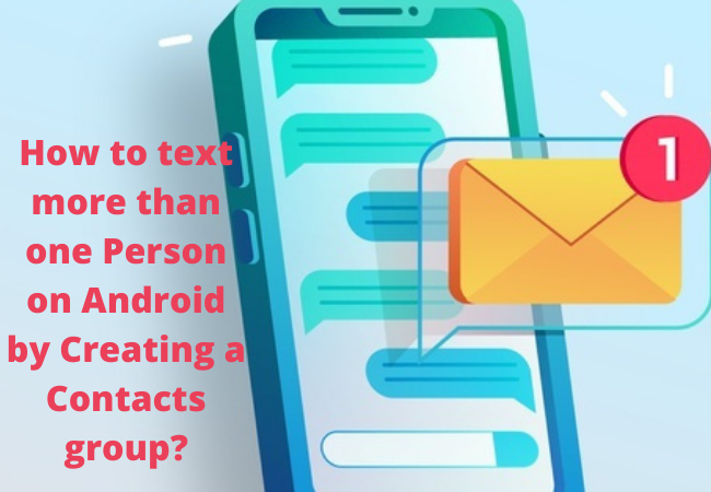 How to text more than one Person on Android by Creating a Contacts group?