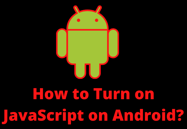 How to Turn on JavaScript on Android?