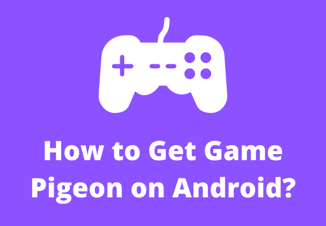 How to Get Game Pigeon on Android?