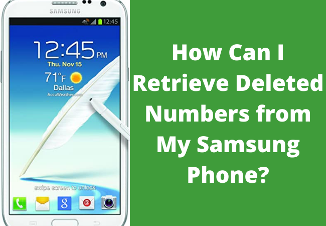 How Can I Retrieve Deleted Numbers from My Samsung Phone?