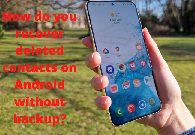 How do you recover deleted contacts on Android without backup?