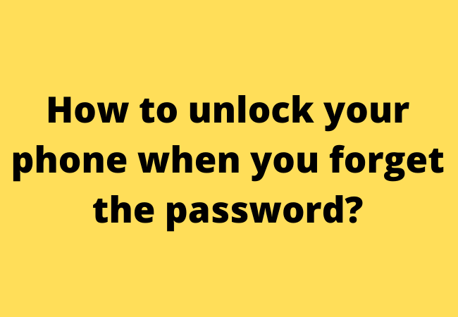 How to unlock your phone when you forget the password?