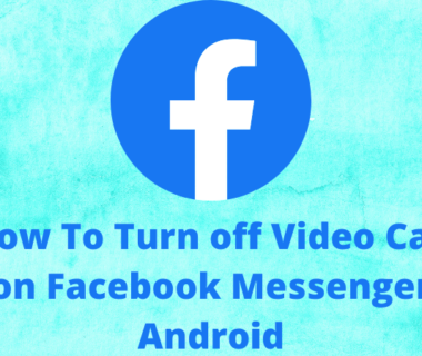 Here we have explained the method of How To Turn off Video Call on Facebook Messenger Android?