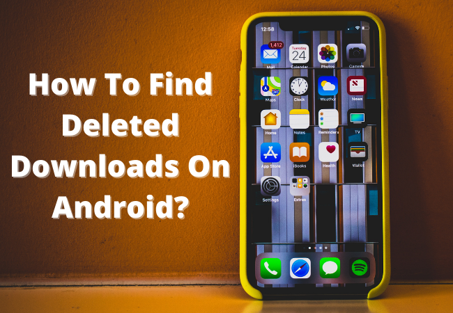 How To Find Deleted Downloads On Android?