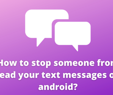 How to stop someone from read your text messages on android?