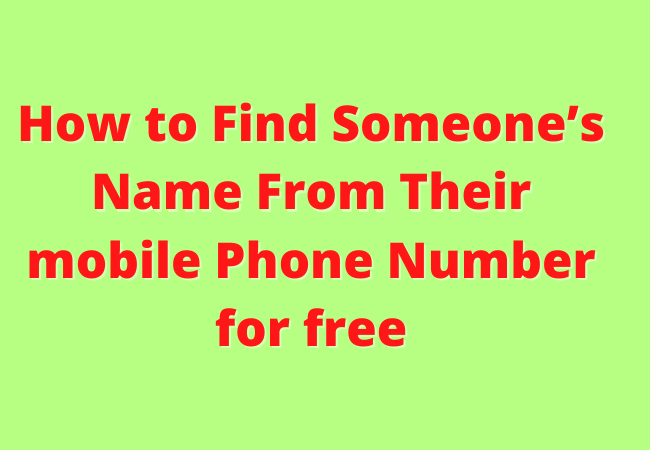 How to Find Someone’s Name From Their mobile Phone Number for free