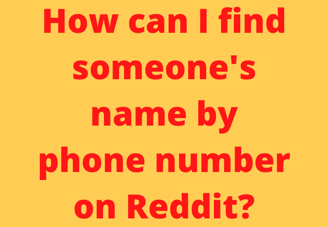 How can I find someone's name by phone number on Reddit?