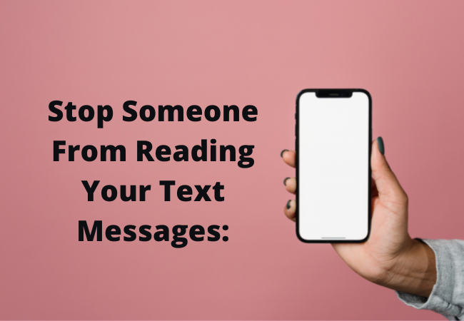 Stop Someone From Reading Your Text Messages: