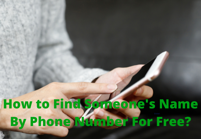 How to Find Someone's Name By Phone Number For Free?