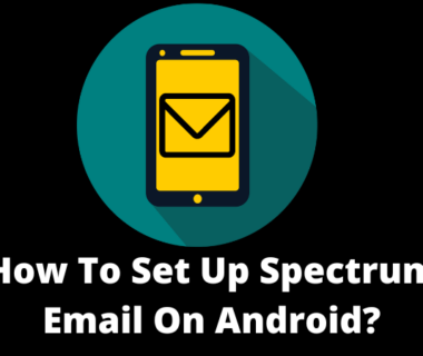 How To Set Up Spectrum Email On Android?