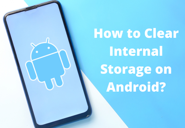 How to Clear Internal Storage on Android?
