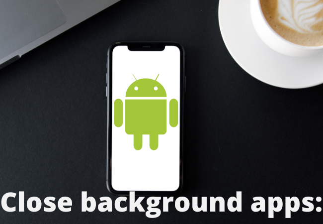 Close background apps: