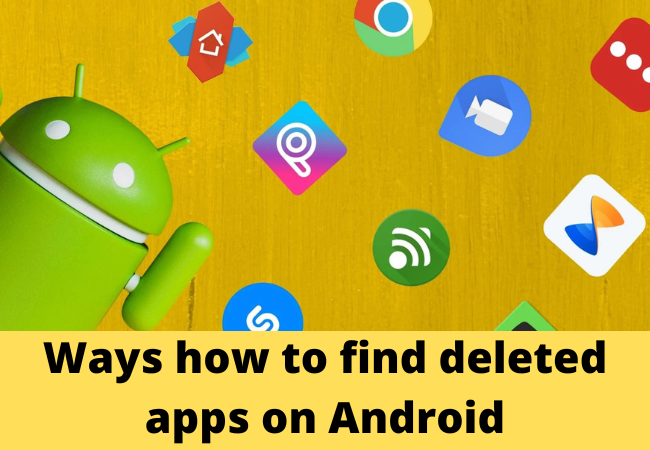 Ways how to find deleted apps on Android