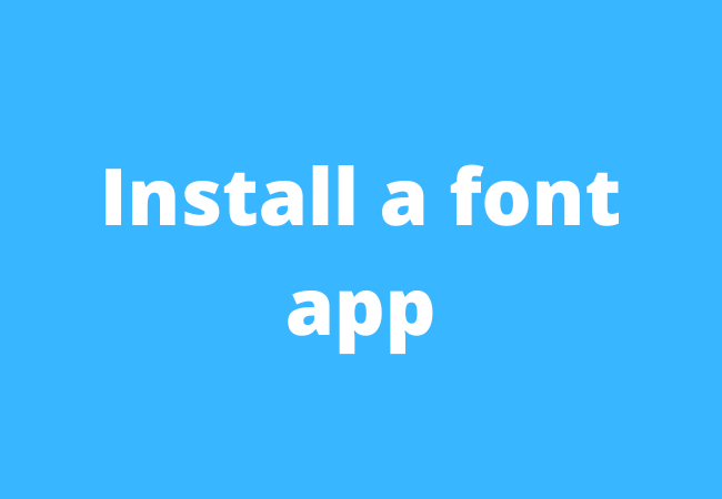 Install a font app: