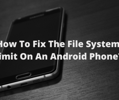 How To Fix The File System Limit On An Android Phone?