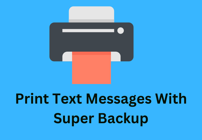 Print Text Messages With Super Backup