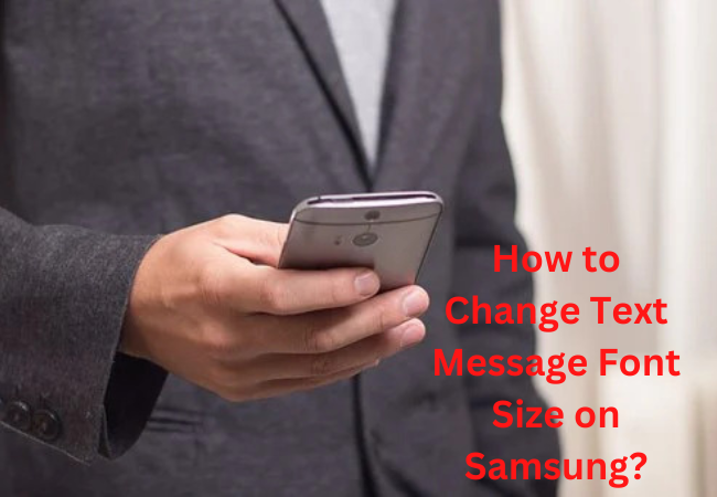 How to Change Text Message Font Size on Samsung?