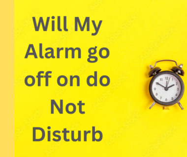 Will My Alarm go off on do Not Disturb