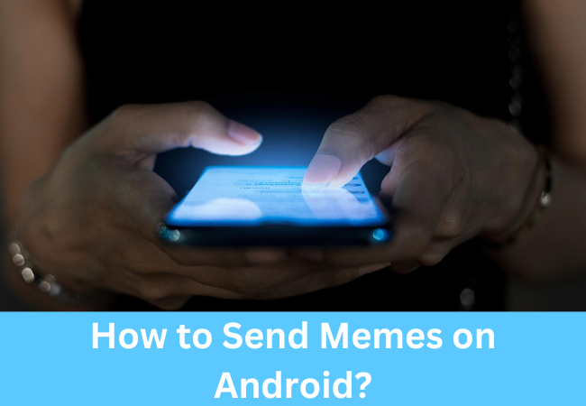 How to Send Memes on Android?