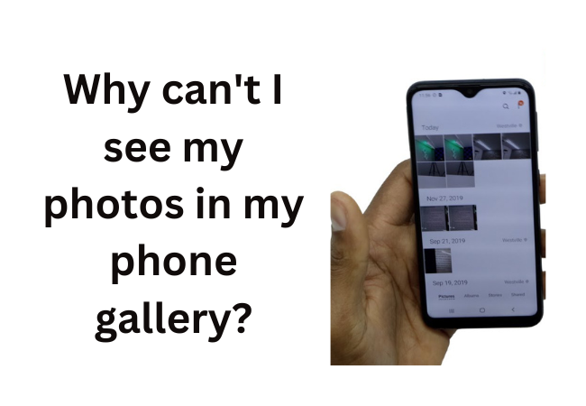 Why can't I see my photos in my phone gallery?