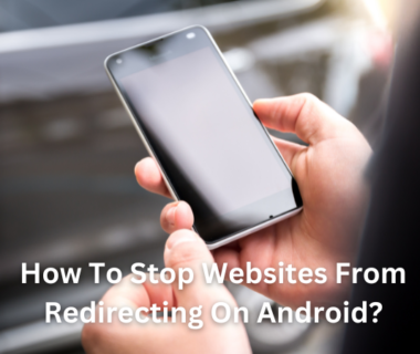 How To Stop Websites From Redirecting On Android?