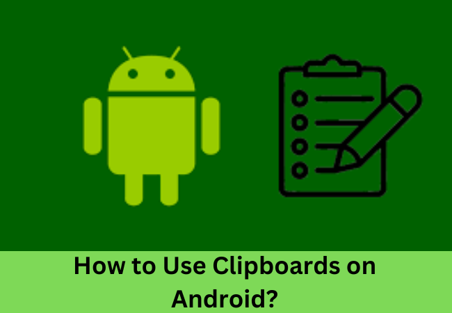 How to Use Clipboards on Android?