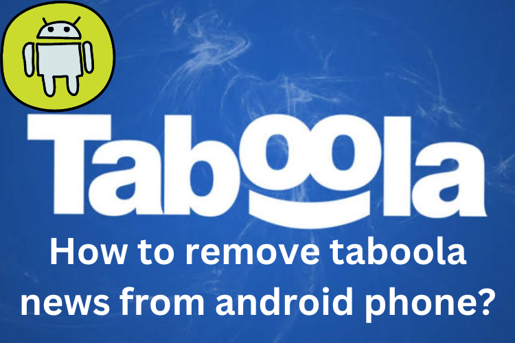 How to remove taboola news from android phone?